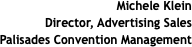  Michele Klein Director, Advertising Sales Palisades